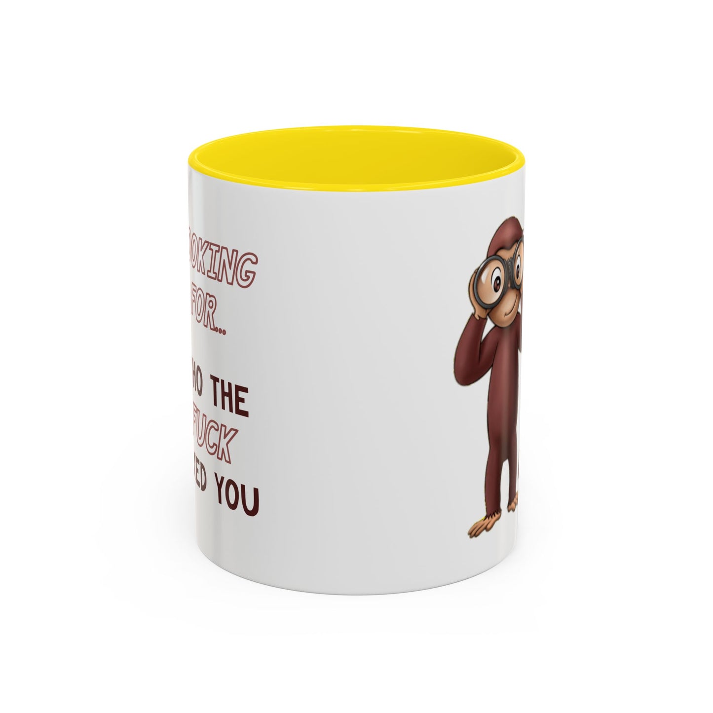 Adult Mug - Looking For Who The Fuck Asked You