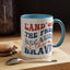 4th of July Mug - Land of The Free Because of The Brave