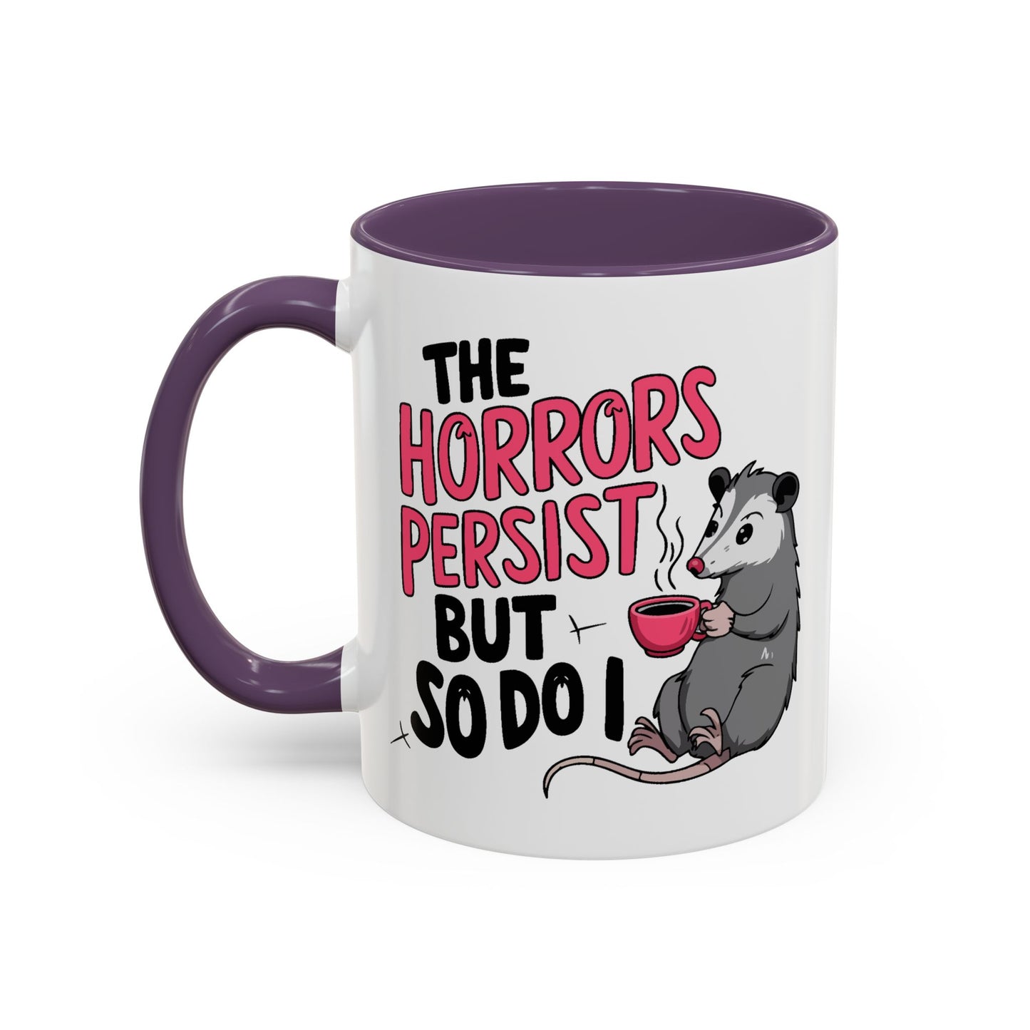 Humor Mug - The Horrors Persist