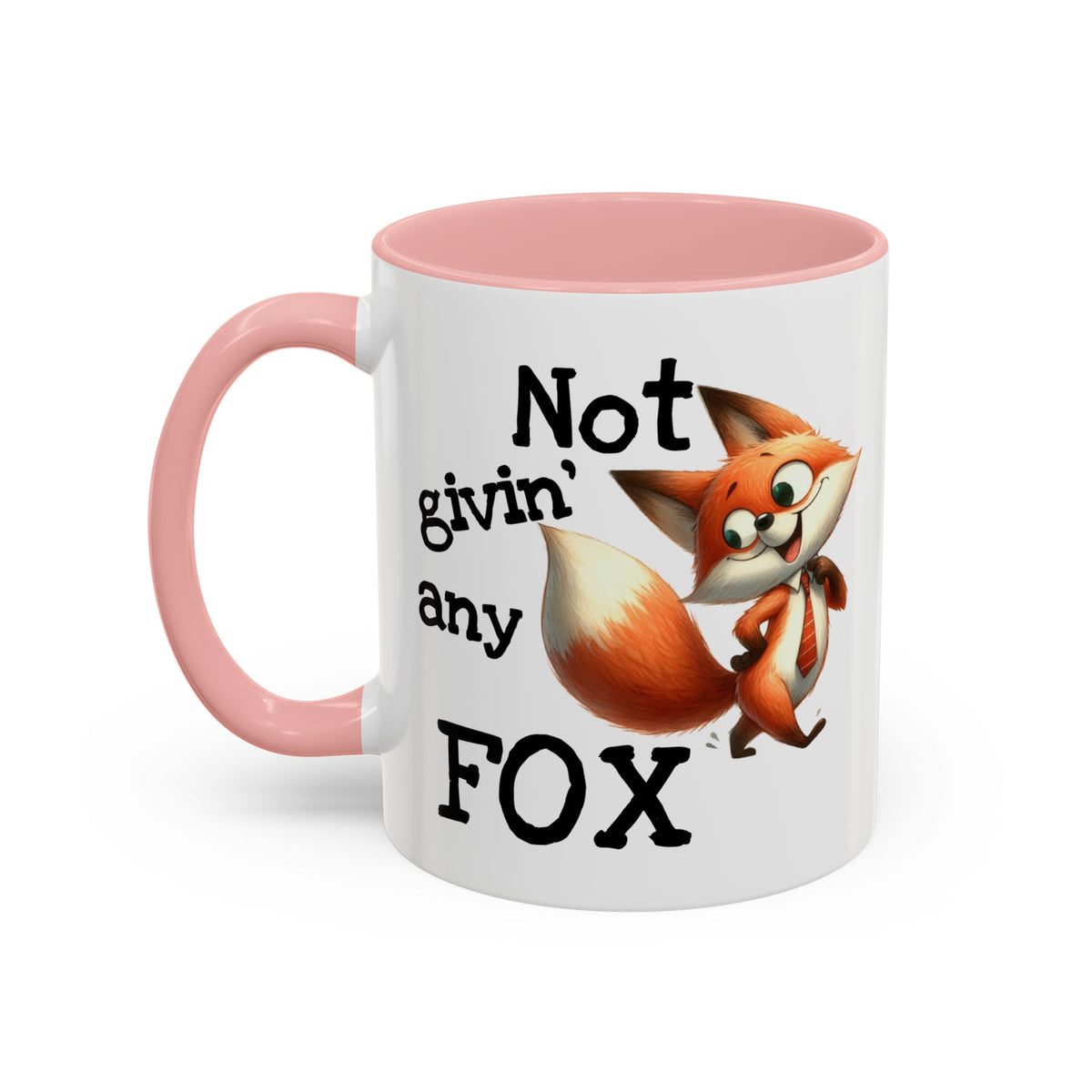 Humor Mug - Not Givin Any Fox