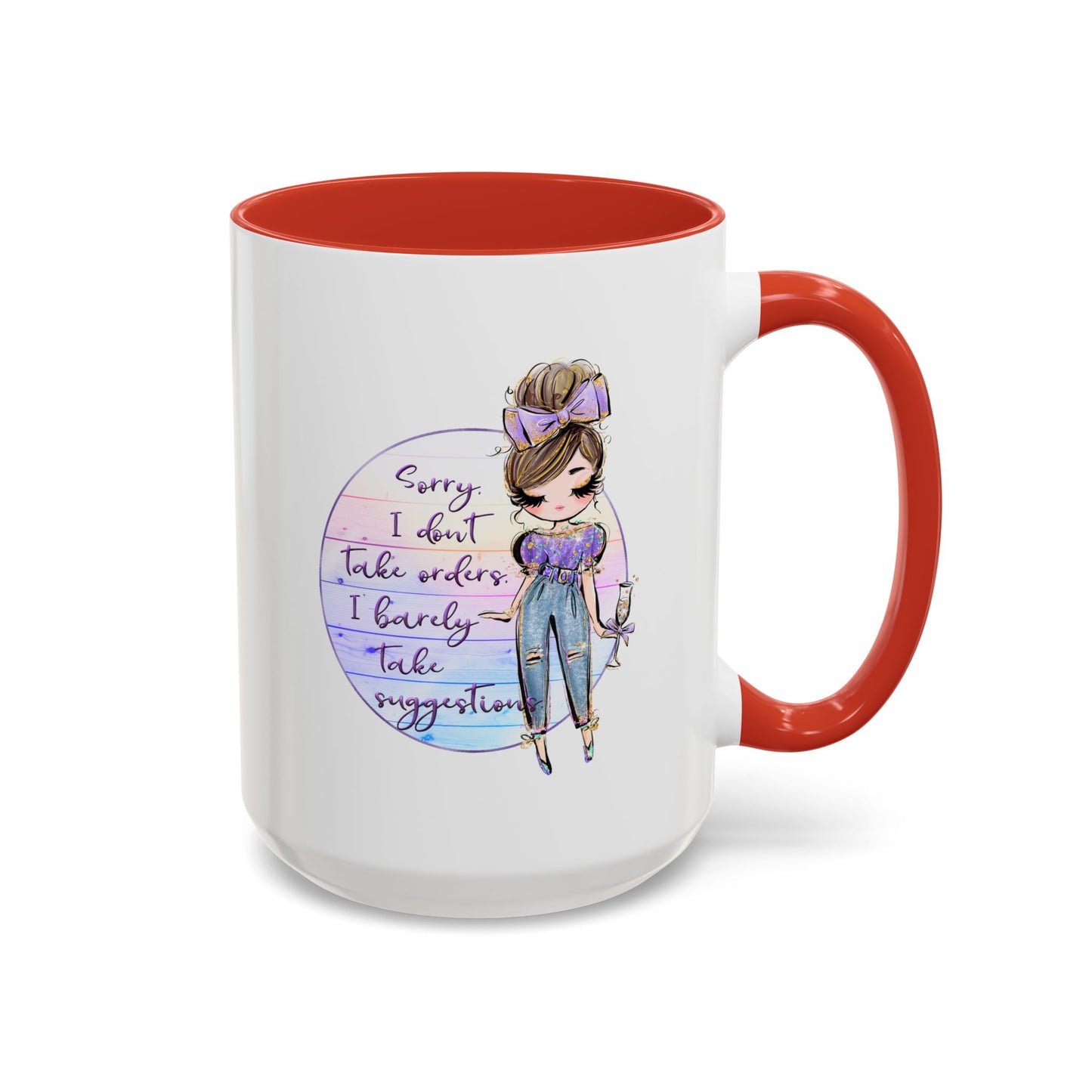Humor Mug - Sorry I Don't Take Orders