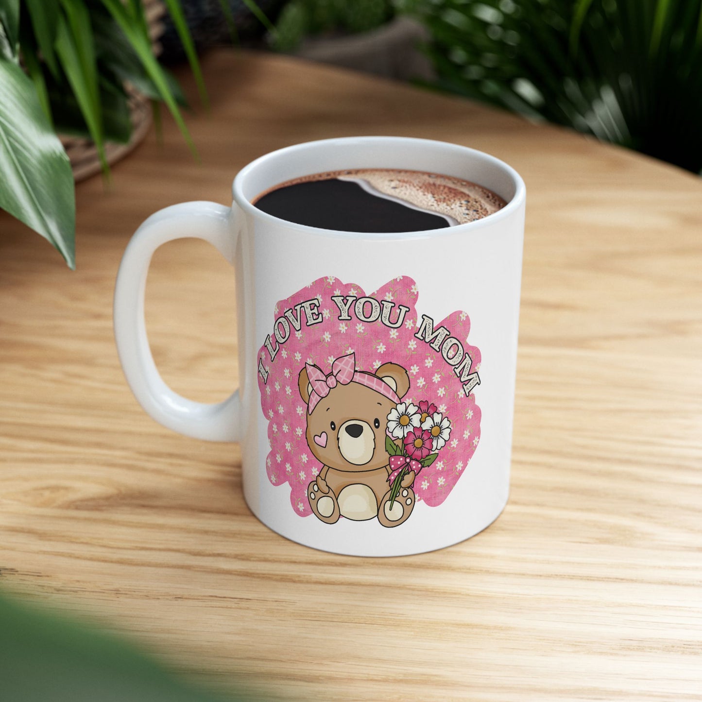 Mother's Day Mug - I Love You Mom Teddy
