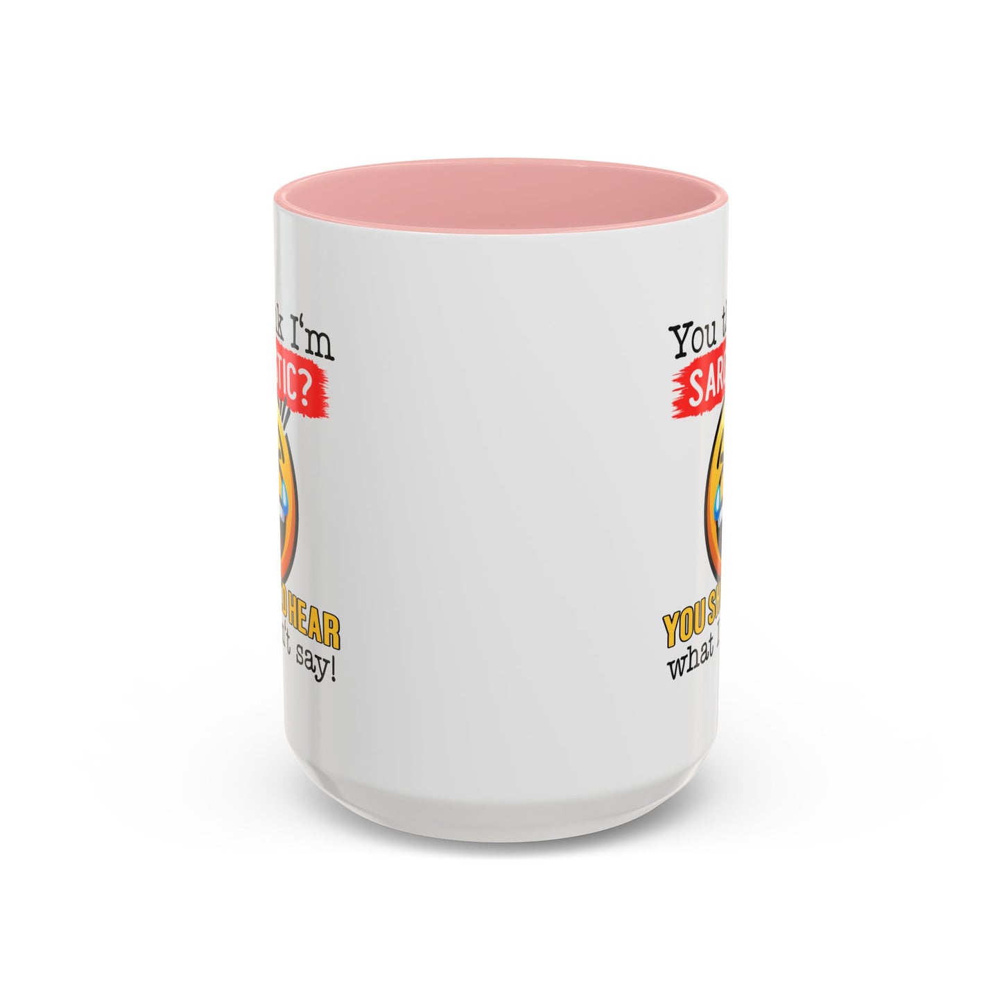 Humor Mug - You Think I'm Sarcastic Emoji