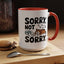 Animal Mug - Sorry, Not Sorry
