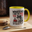 Humor Mug - Whatever I Did to Piss You Off