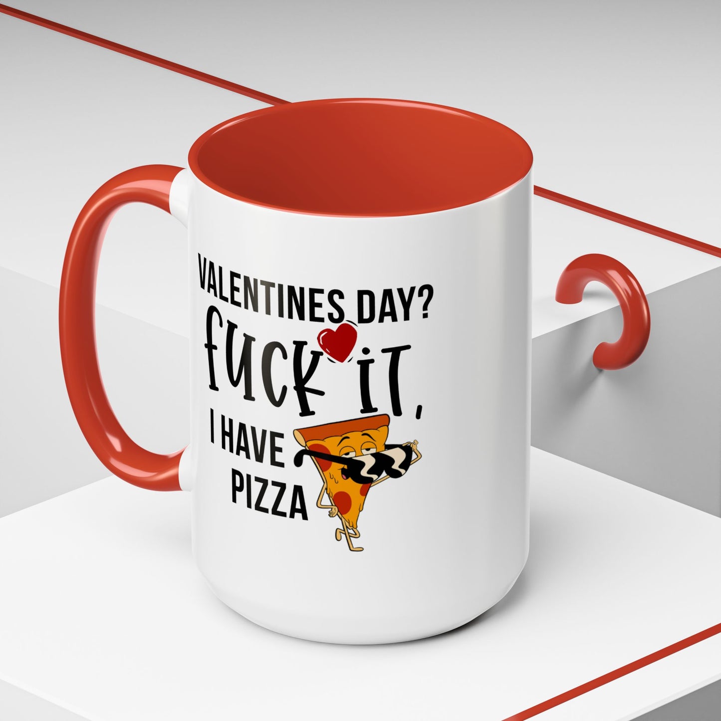 Adult Mug - Valentines Day Fuck It I Have Pizza
