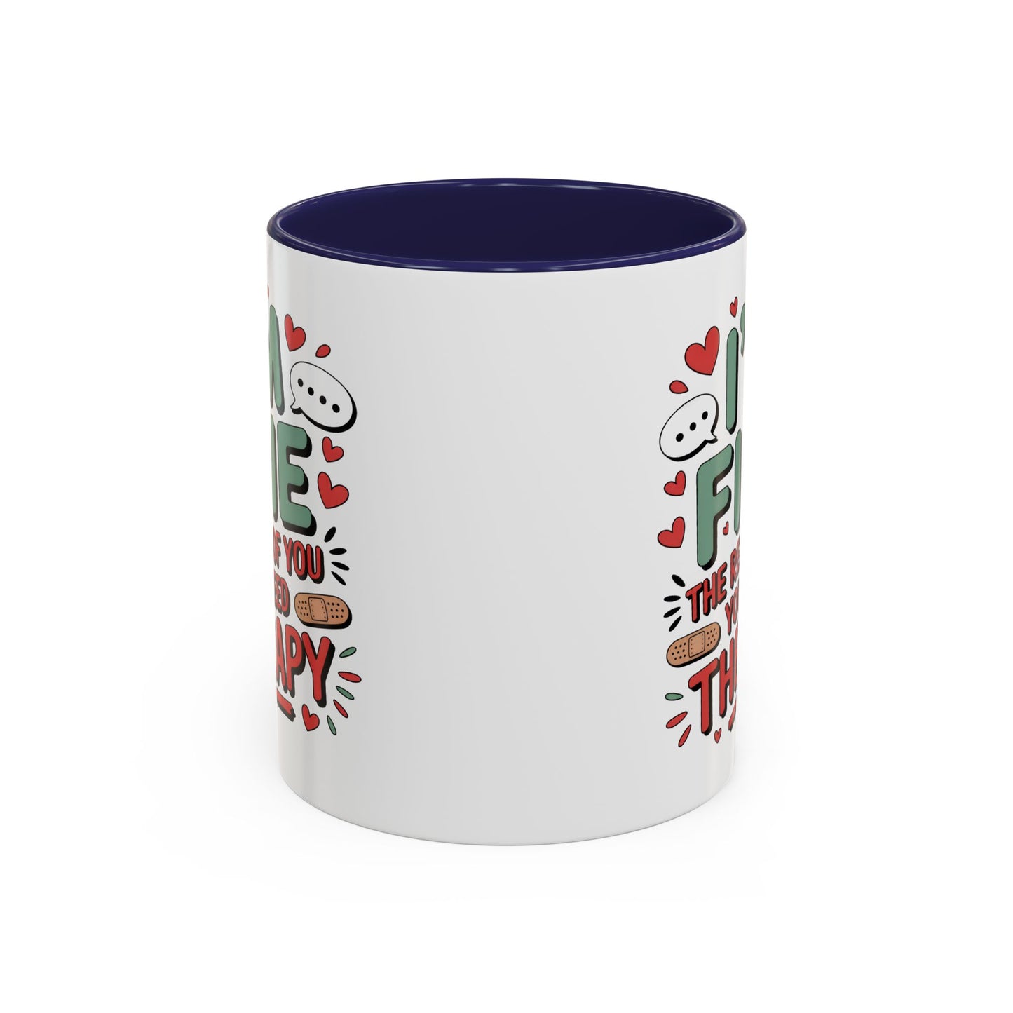 Humor Mug - I'm Fine The Rest of You Need Therapy
