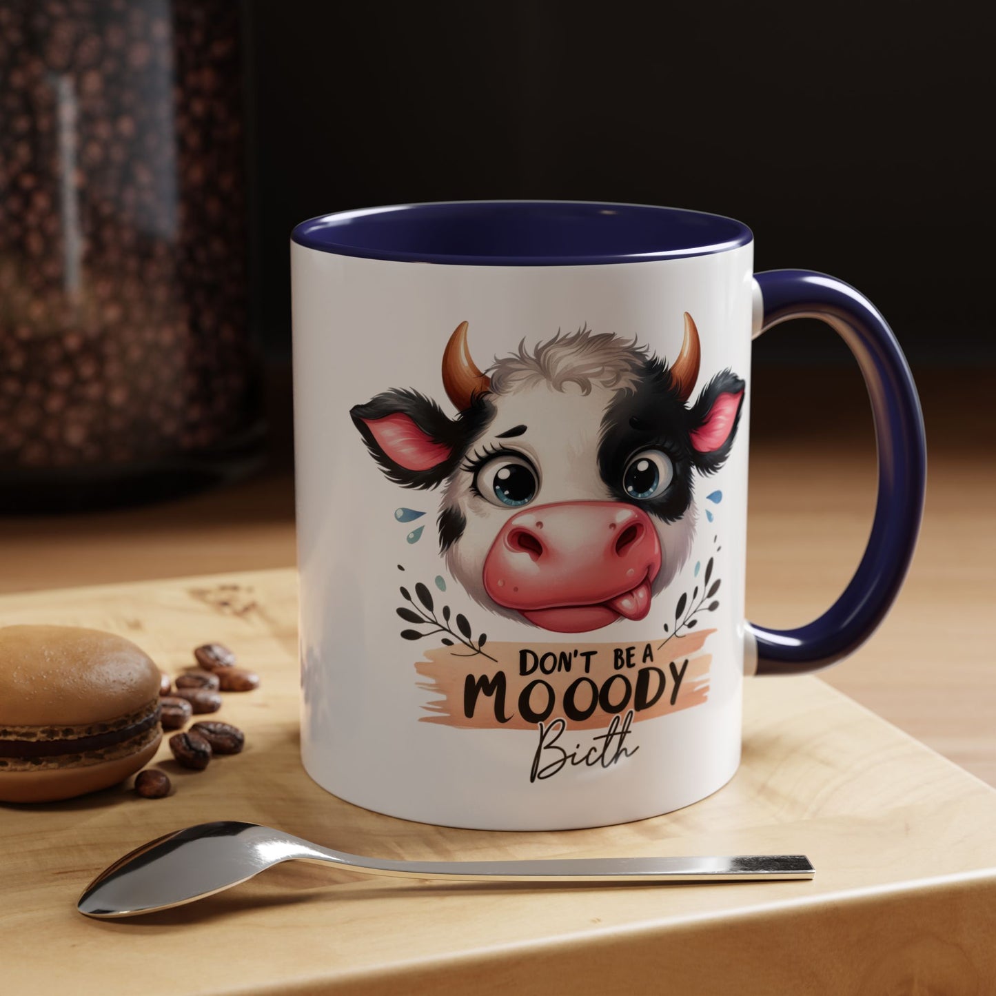 Humor Mug - Don't Be a Mooody Bitch