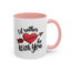 Valentine's Day Mug - I'd Rather Be With You