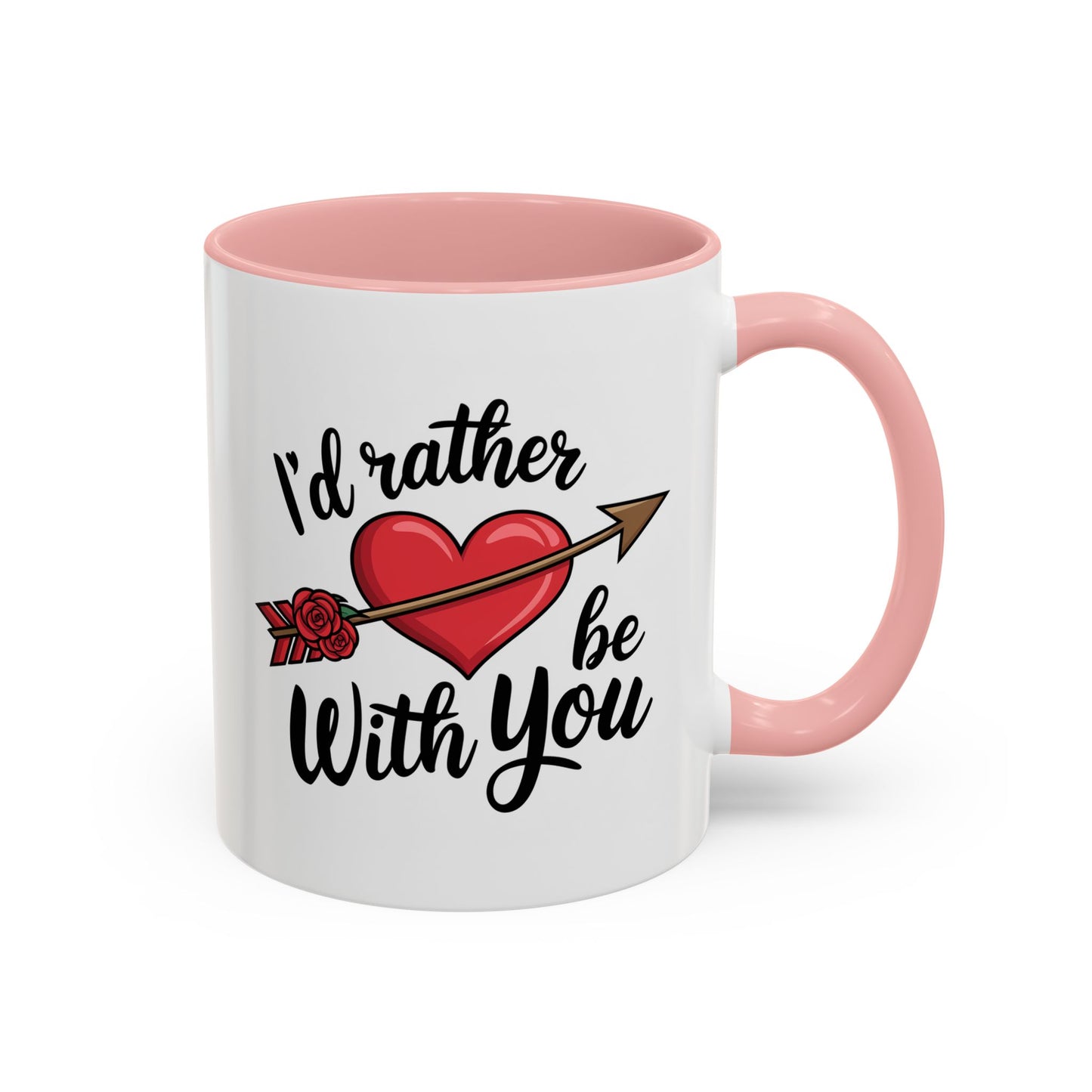 Valentine's Day Mug - I'd Rather Be With You