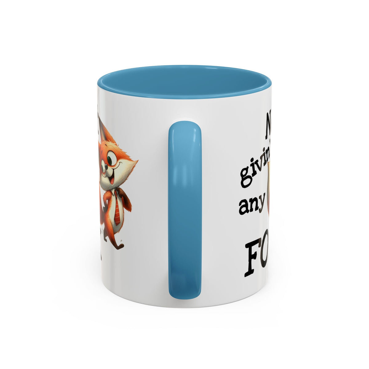 Humor Mug - Not Givin Any Fox