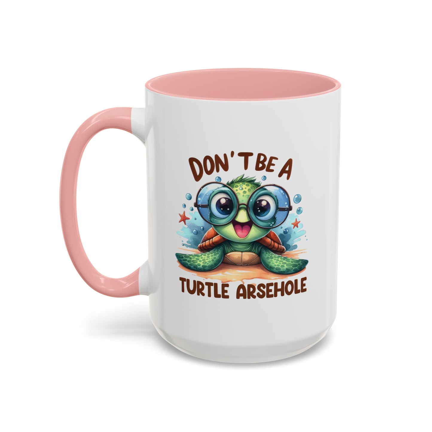 Humor Mug - Don't Be a Turtle Arsehole
