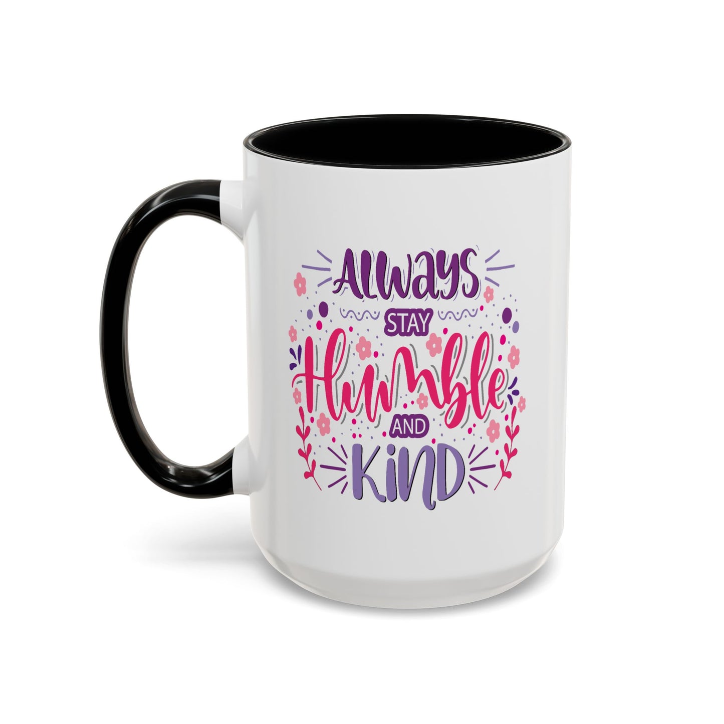 Motivation Mug - Always Stay Humble & Kind