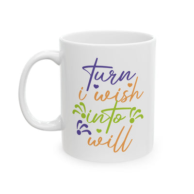 Motivation Mug - Turn I Wish Into I Will 1