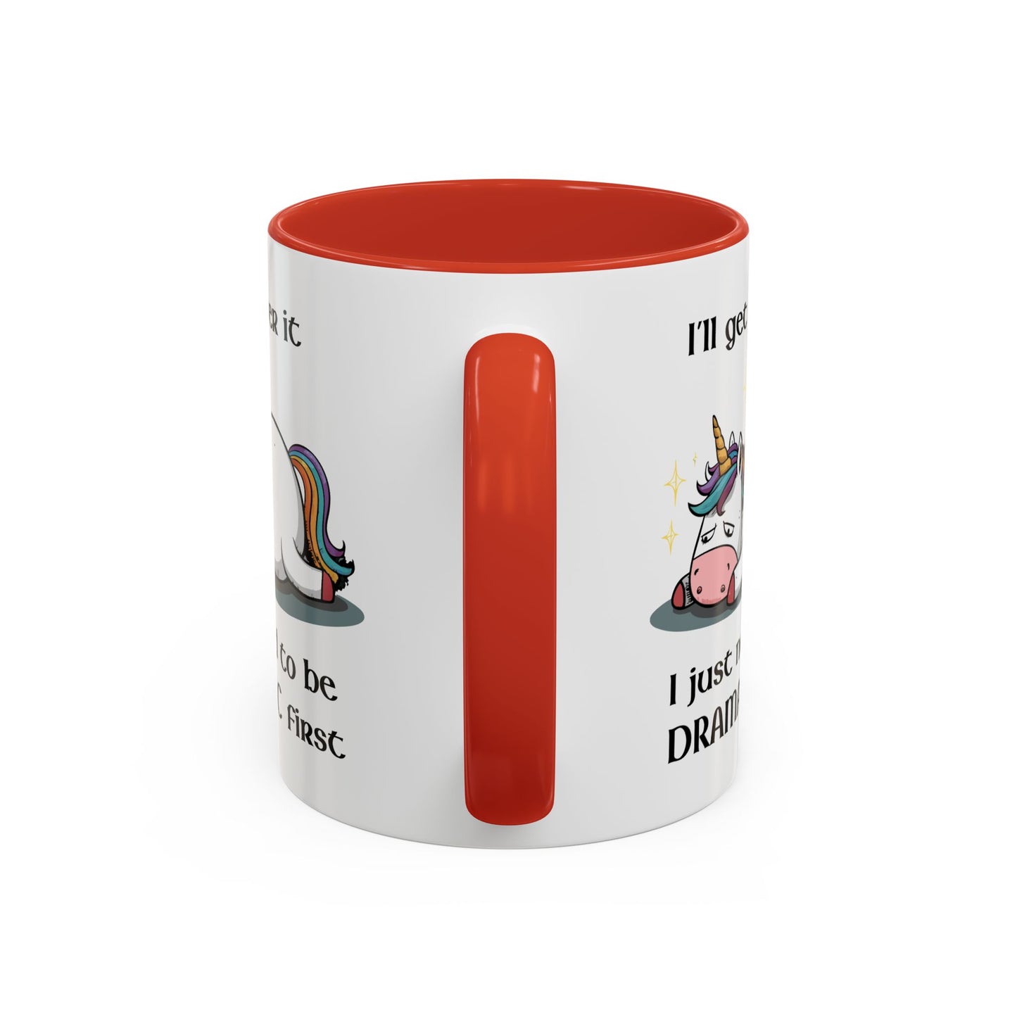 Humor Mug - I'll Get Over It Unicorn