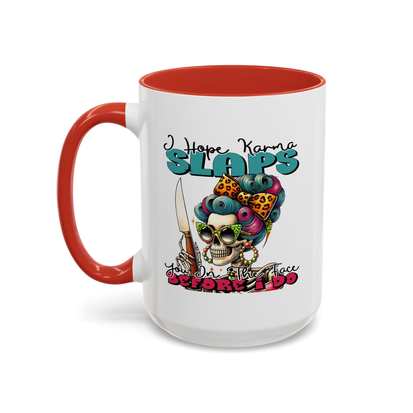 Humor Mug - I Hope Karma Slaps You in the Face