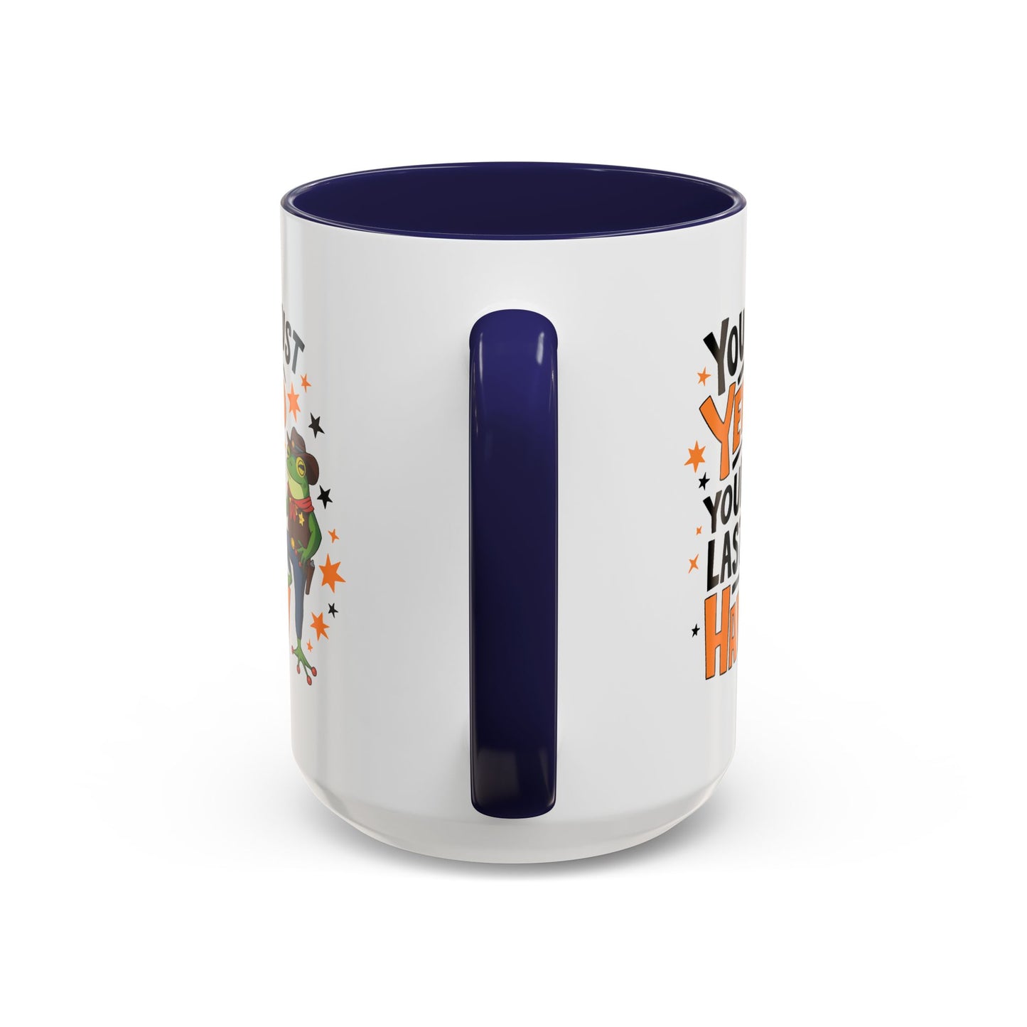 Humor Mug - You Just Yeed Your Last Haw