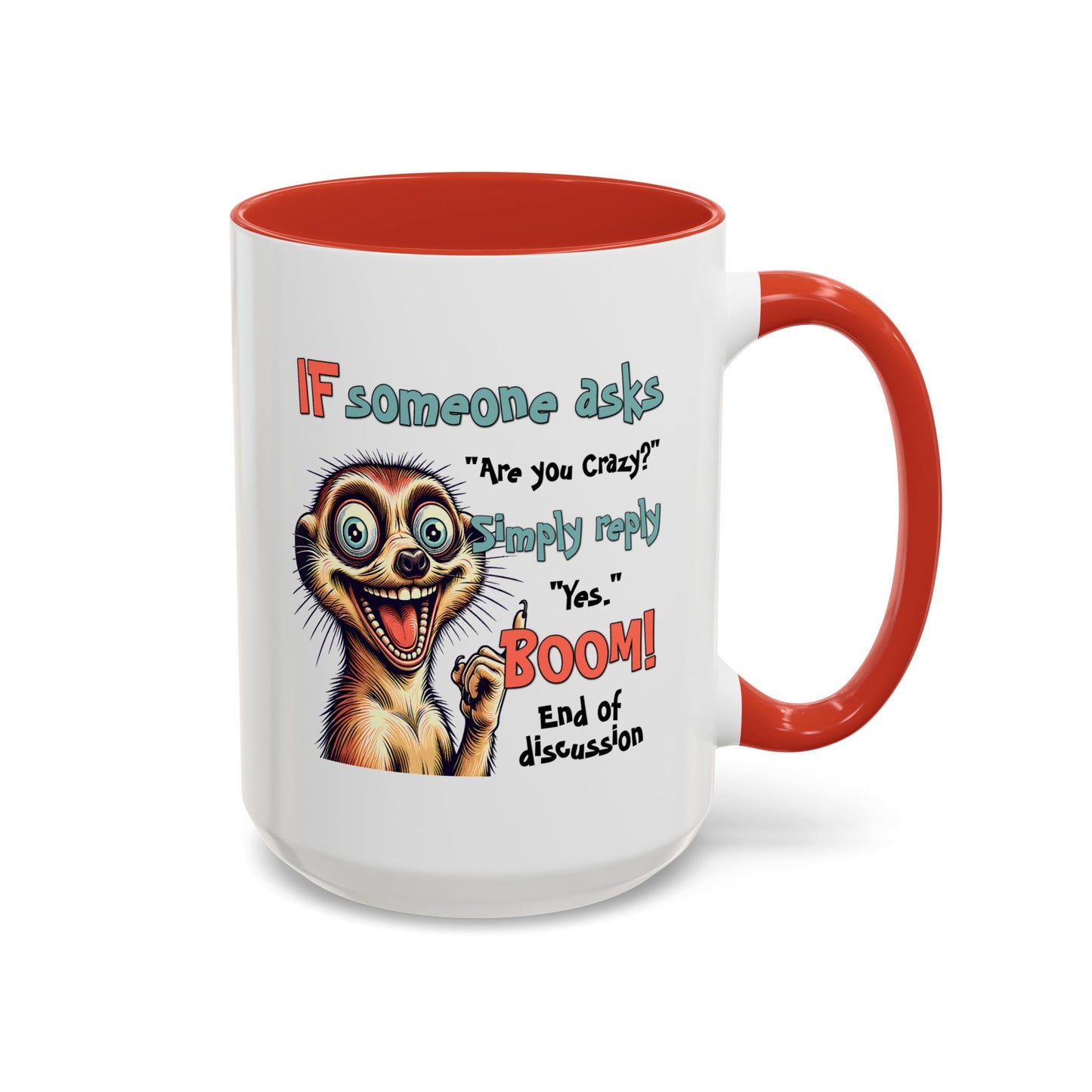 Humor Mug - If Someone Asks Are You Crazy