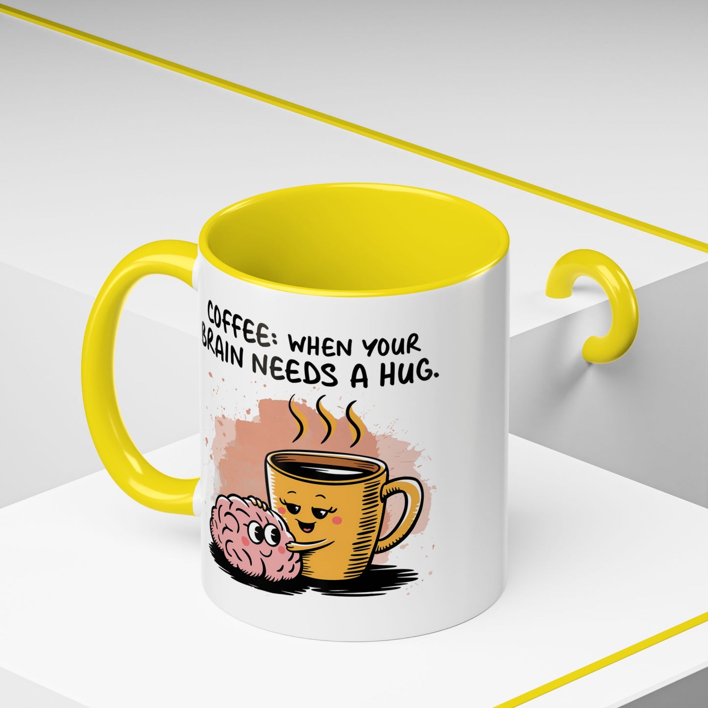 Humor Mug - Coffee When Your Brain Needs a Hug
