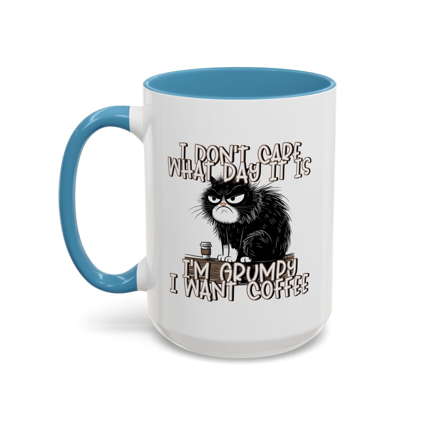 Humor Mug - I Don't Care What Day it is