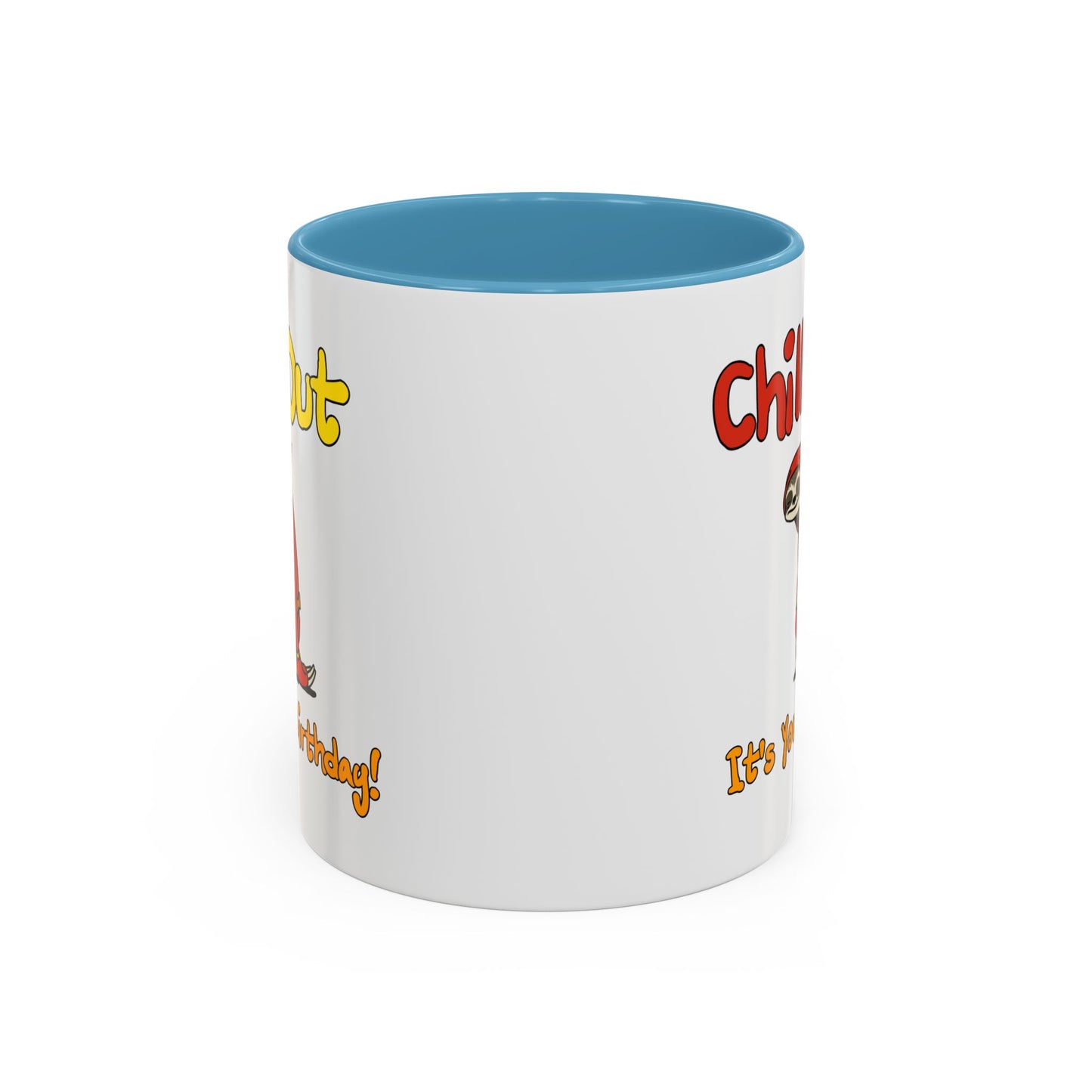 Birthday Mug - Chill Out It's Your Birthday