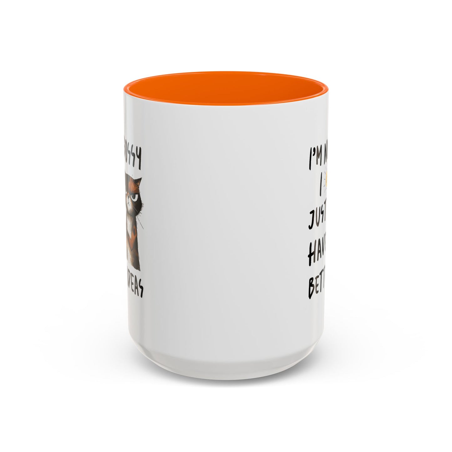 Humor Mug -I'm Not Bossy I Just Have Better Ideas