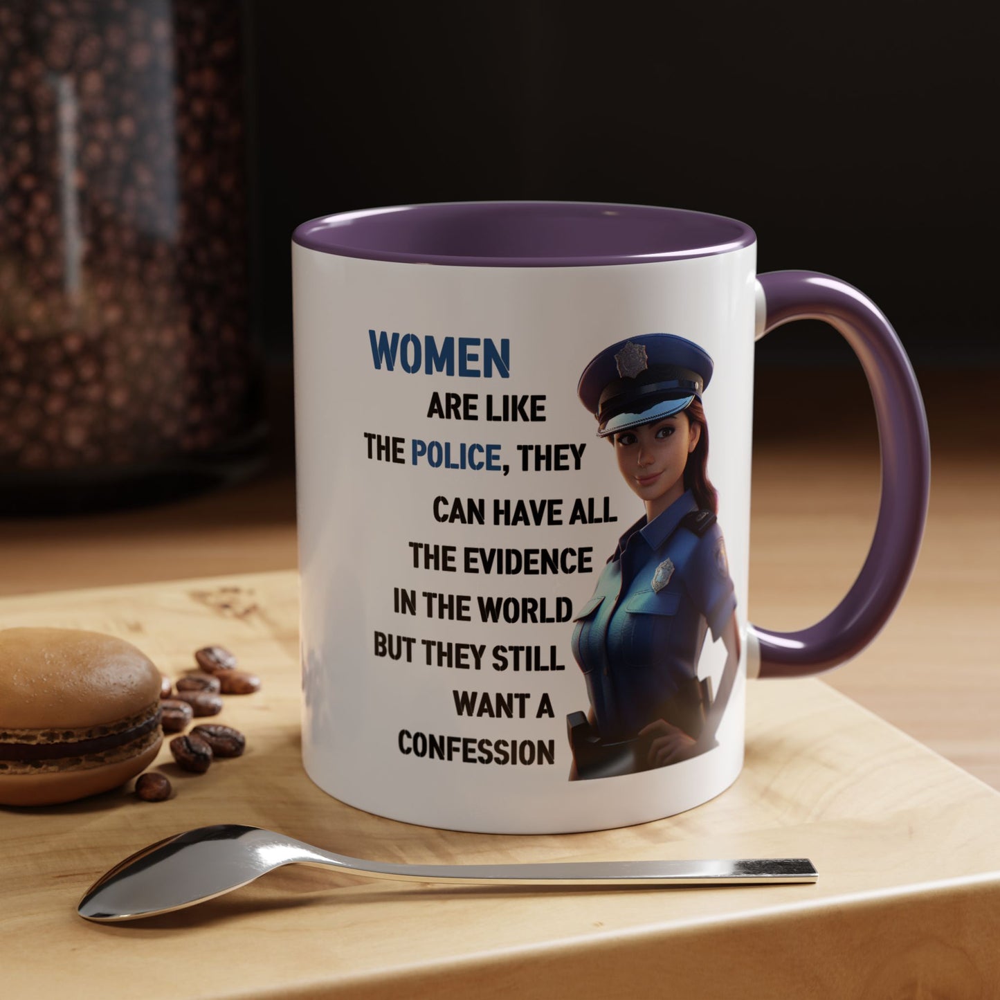 Humor Mug - Woman Are Like The Police