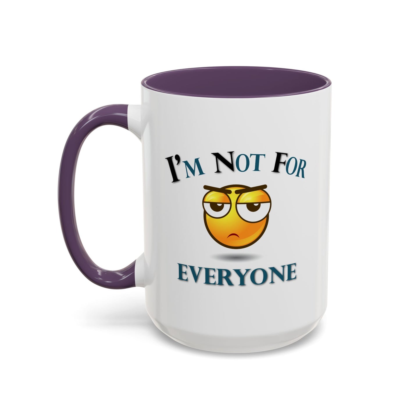 Humor Mug - I'm Not For Everyone