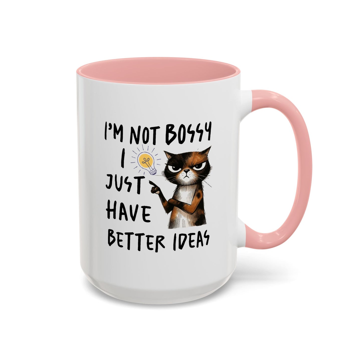 Humor Mug -I'm Not Bossy I Just Have Better Ideas