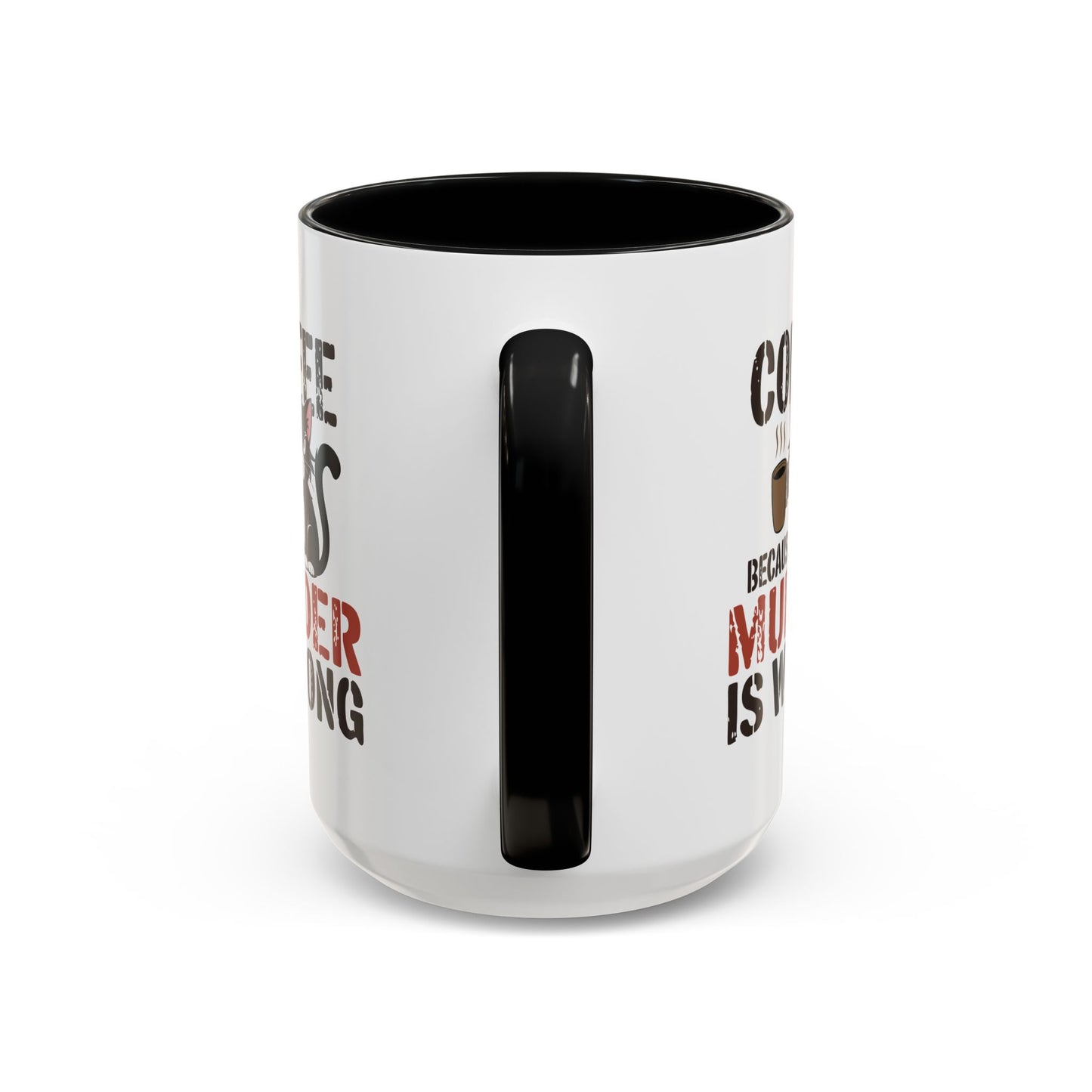 Humor Mug -  Coffee Because Murder is Wrong