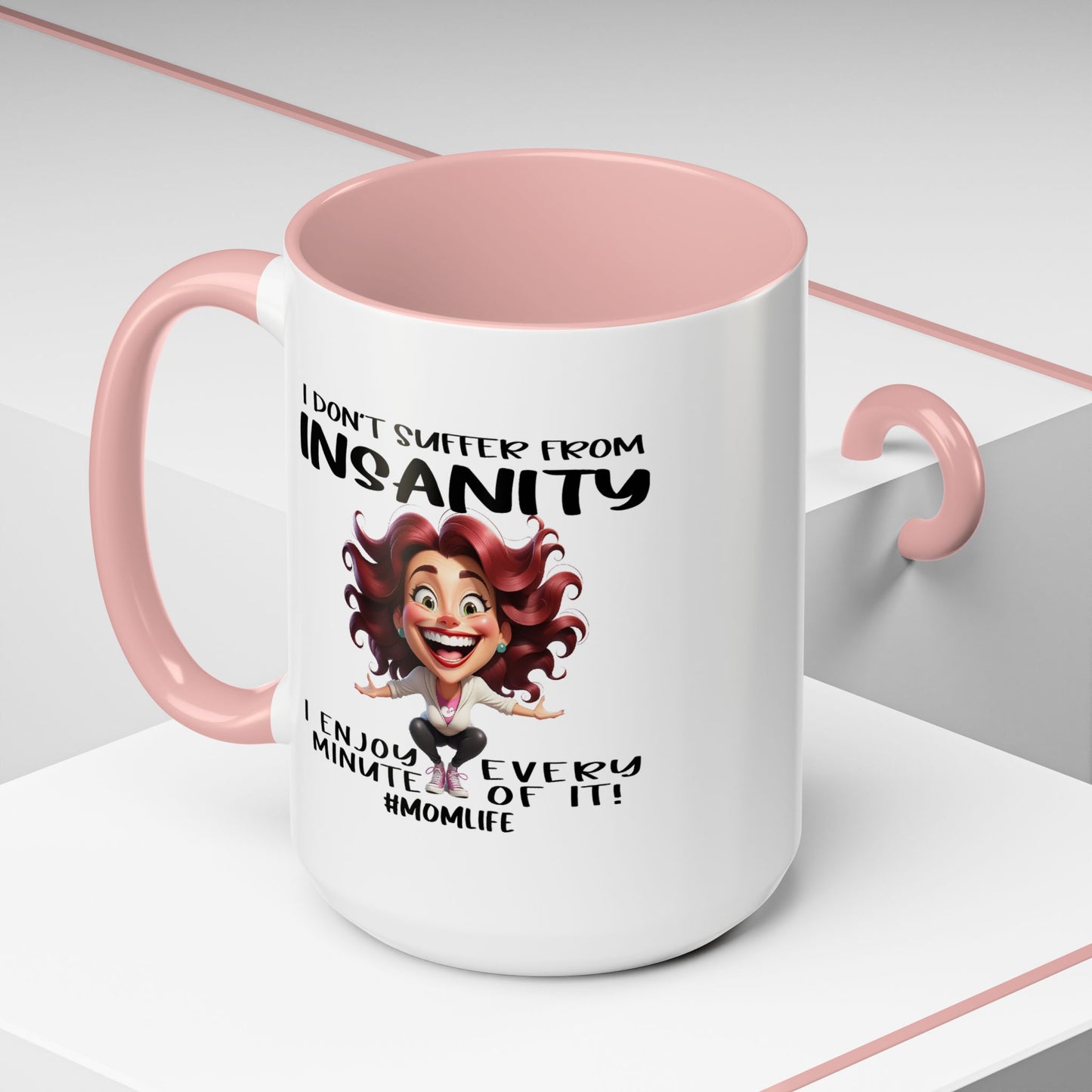 Humor Mug - I Don't Suffer from Insanity
