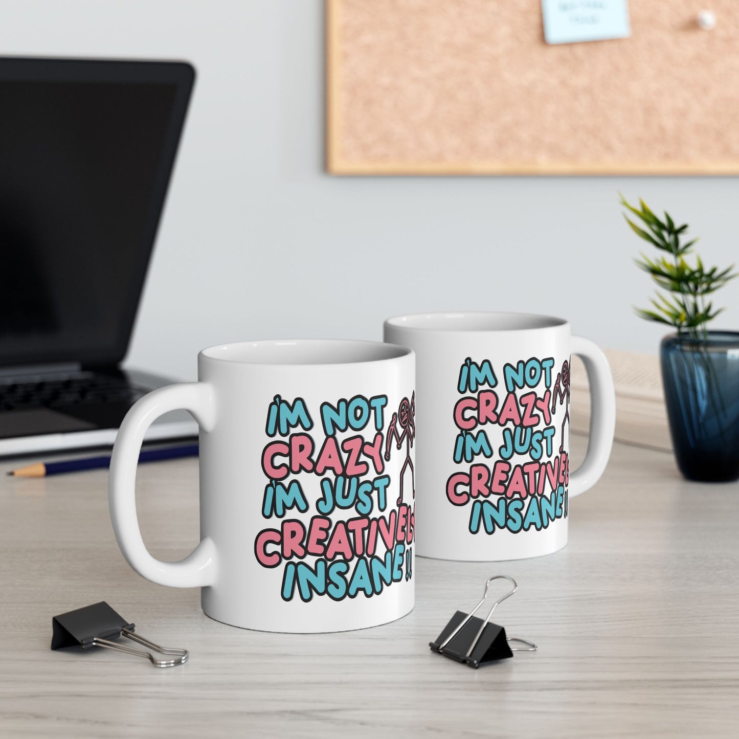 Humor Mug - I'm Not Crazy