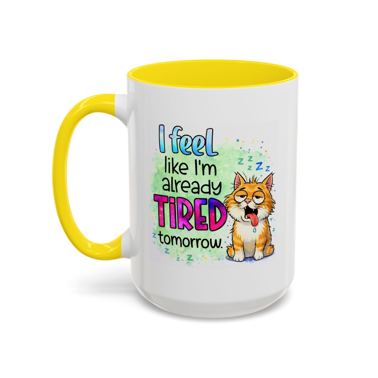Humor Mug - I Feel Like I'm Already Tired Tomorrow