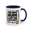 Humor Mug -I'm Not Rude