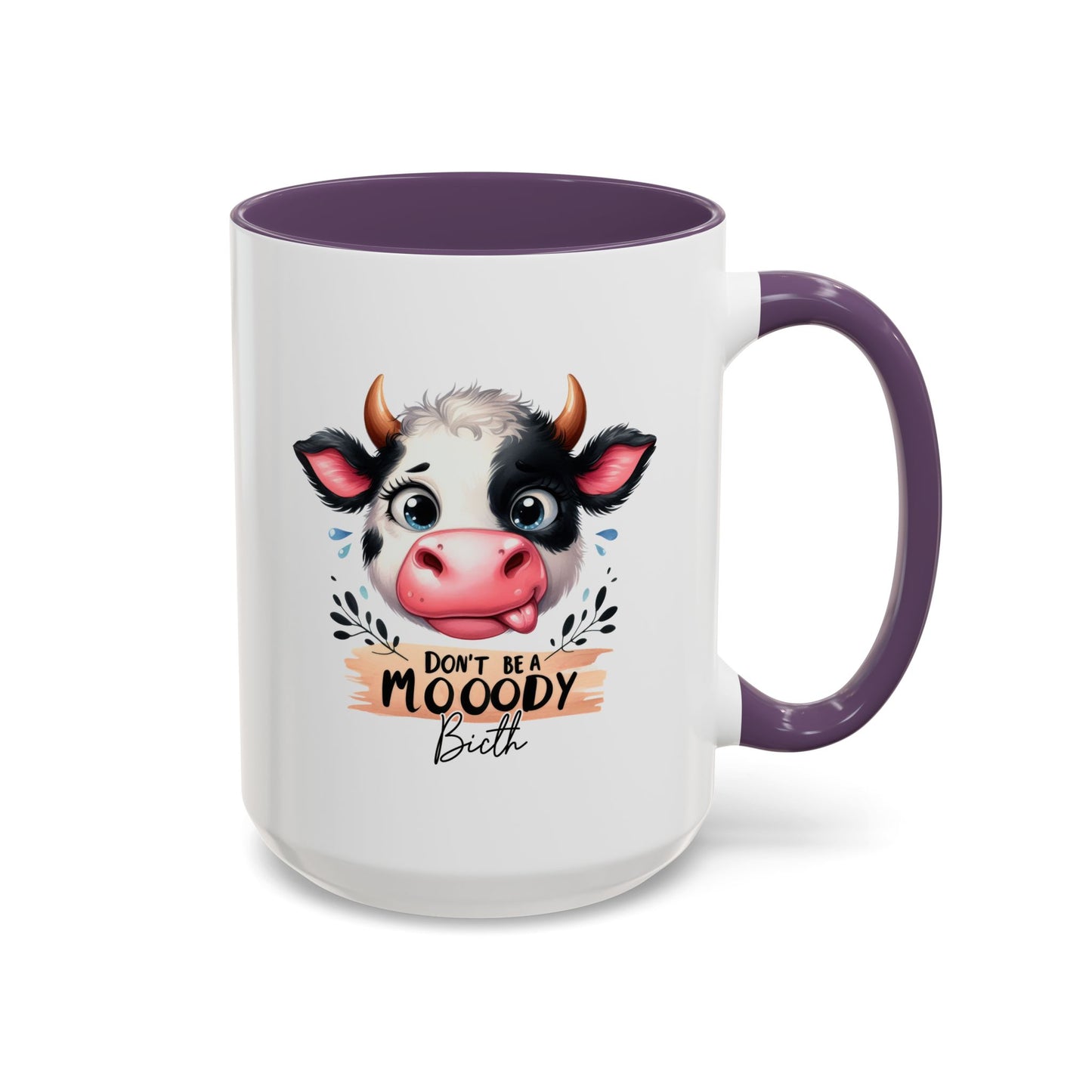 Humor Mug - Don't Be a Mooody Bitch