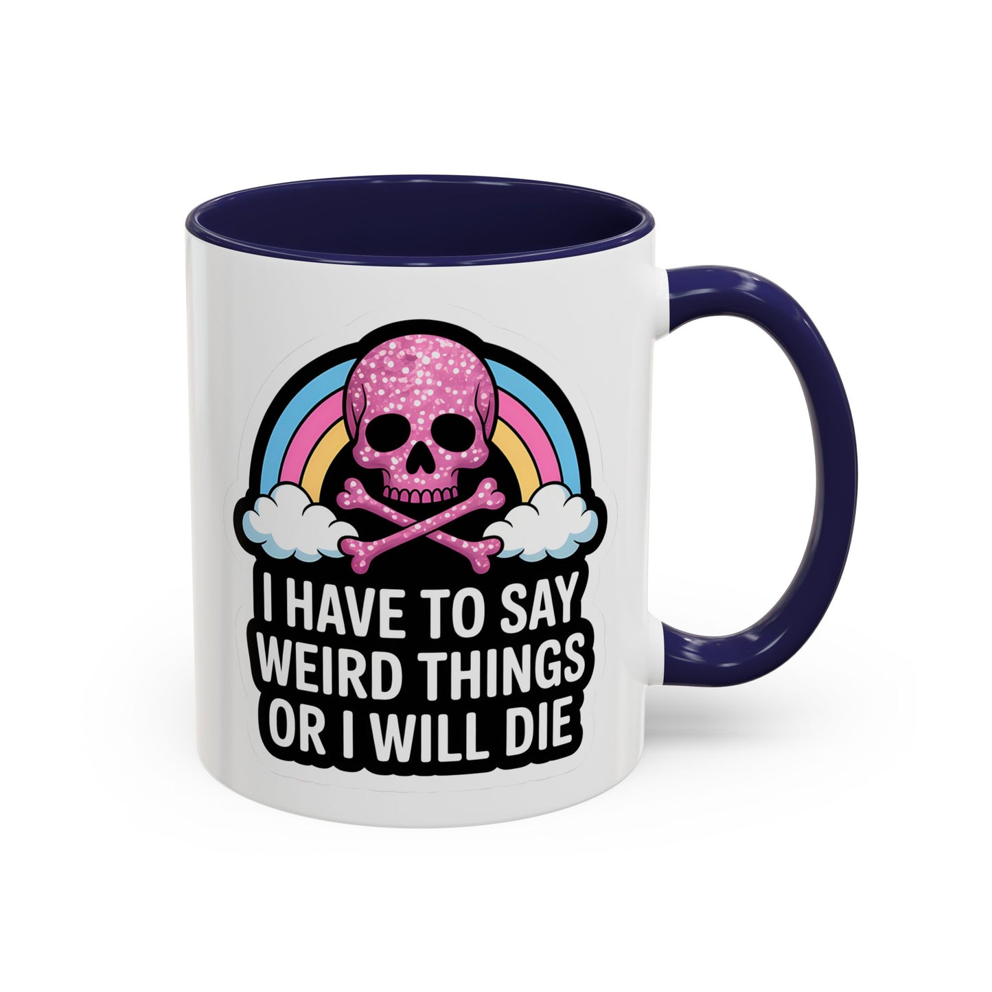 Halloween Mug - I Have To Say Weird Things Or