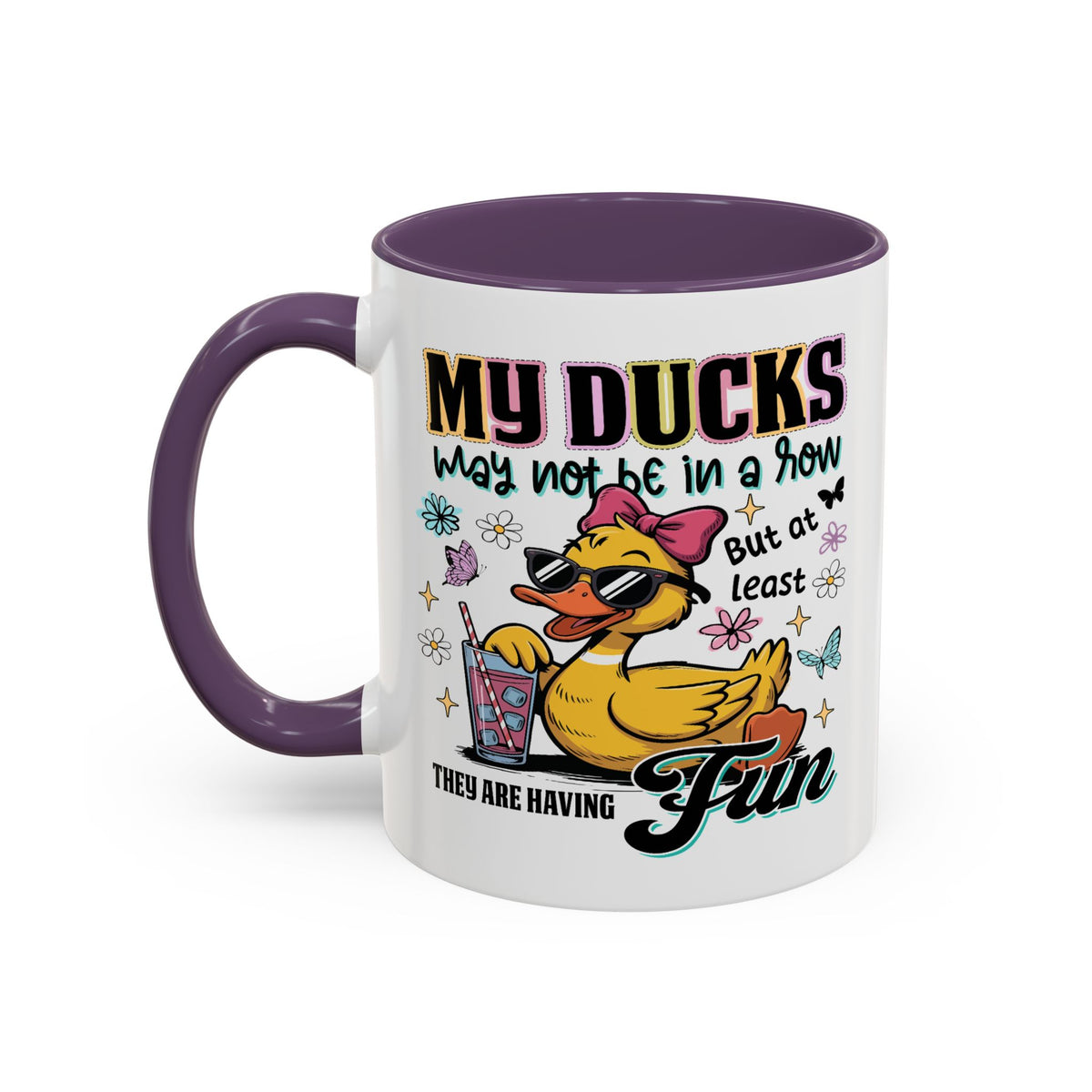 Humor Mug - My Ducks May Not Be In a Row