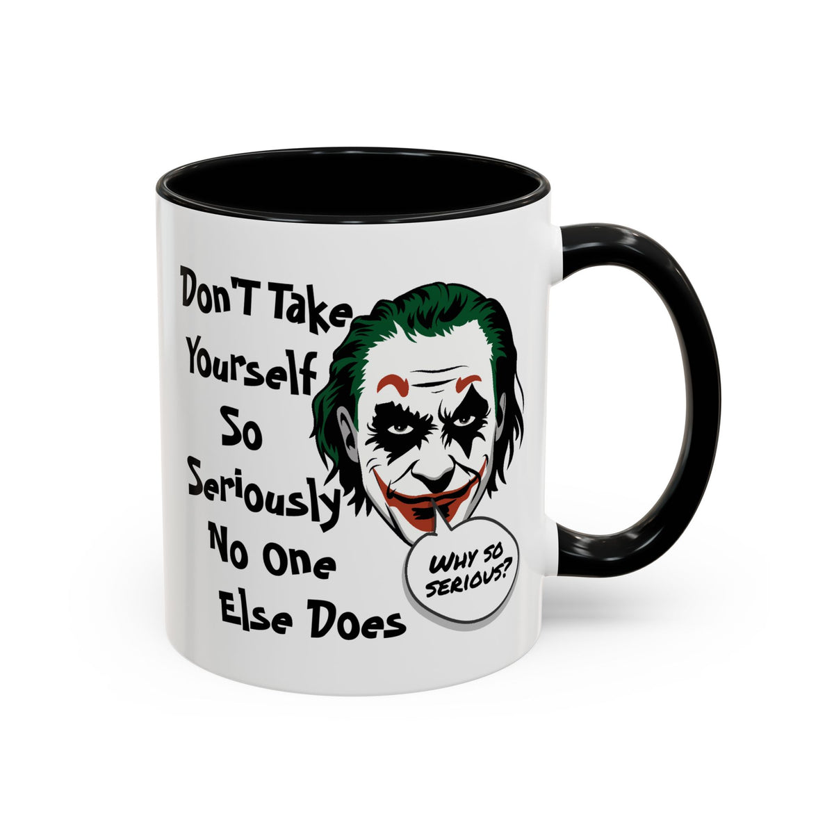 Humor Mug - Don't Take Yourself So Seriously