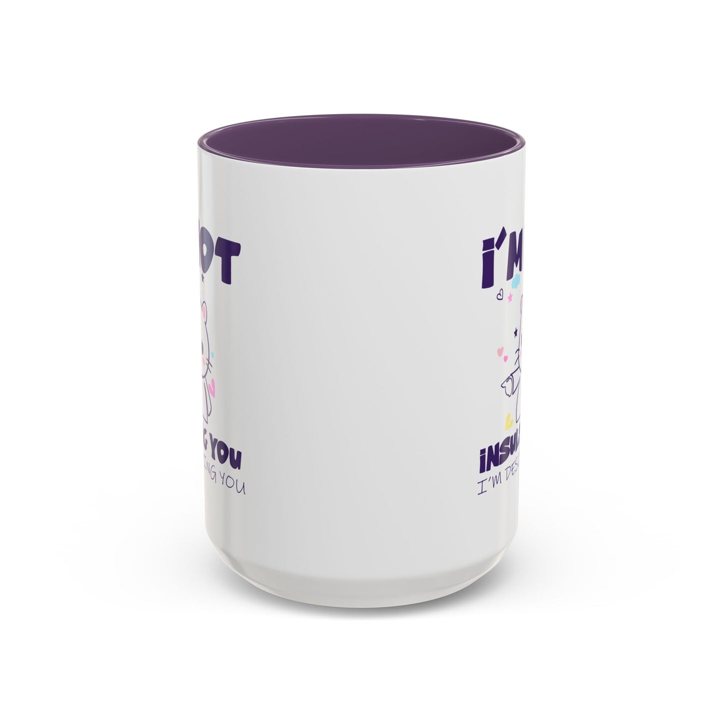 Humor Mug - I'm Not Insulting You