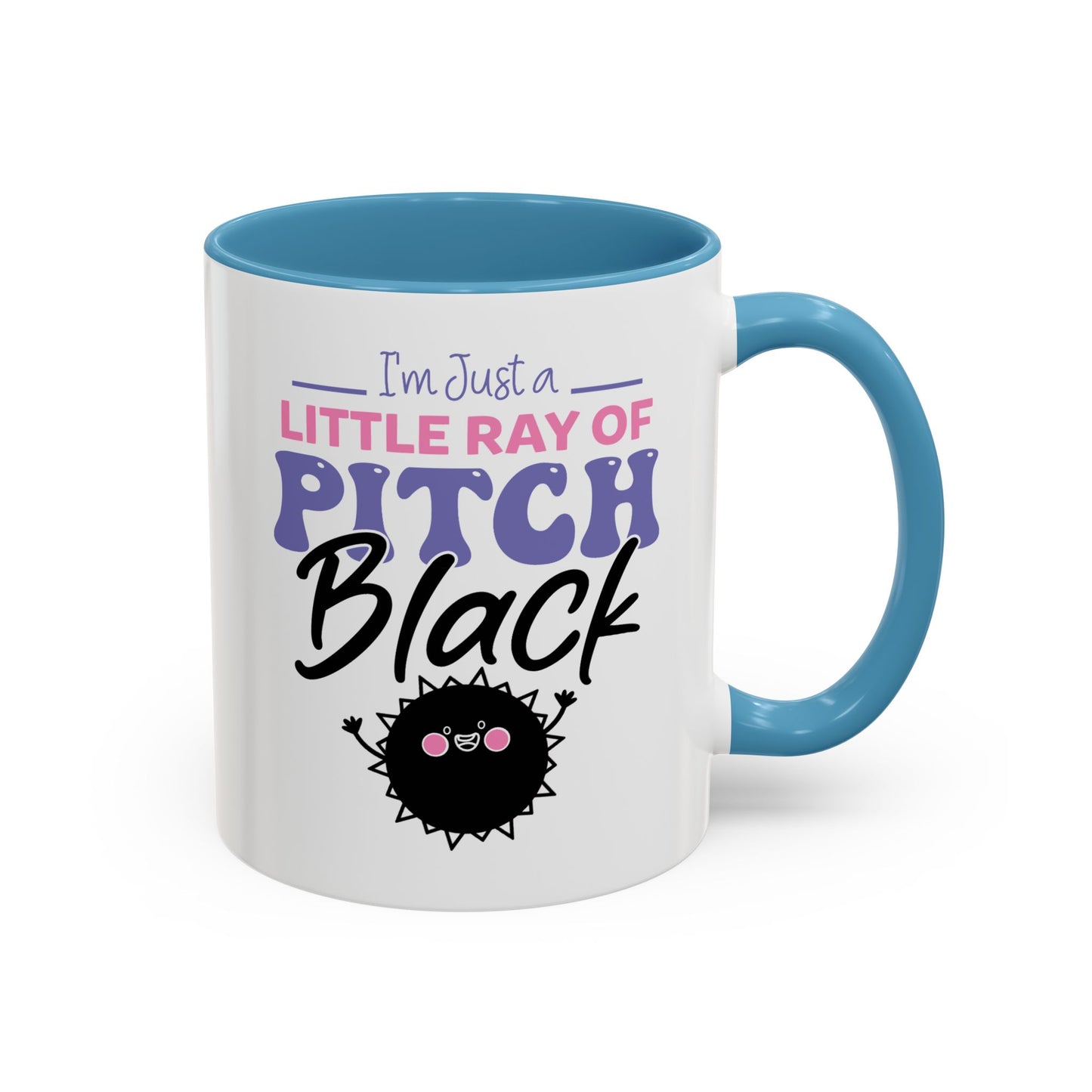 Humor Mug -I'm Just a Little Ray of Pitch Black