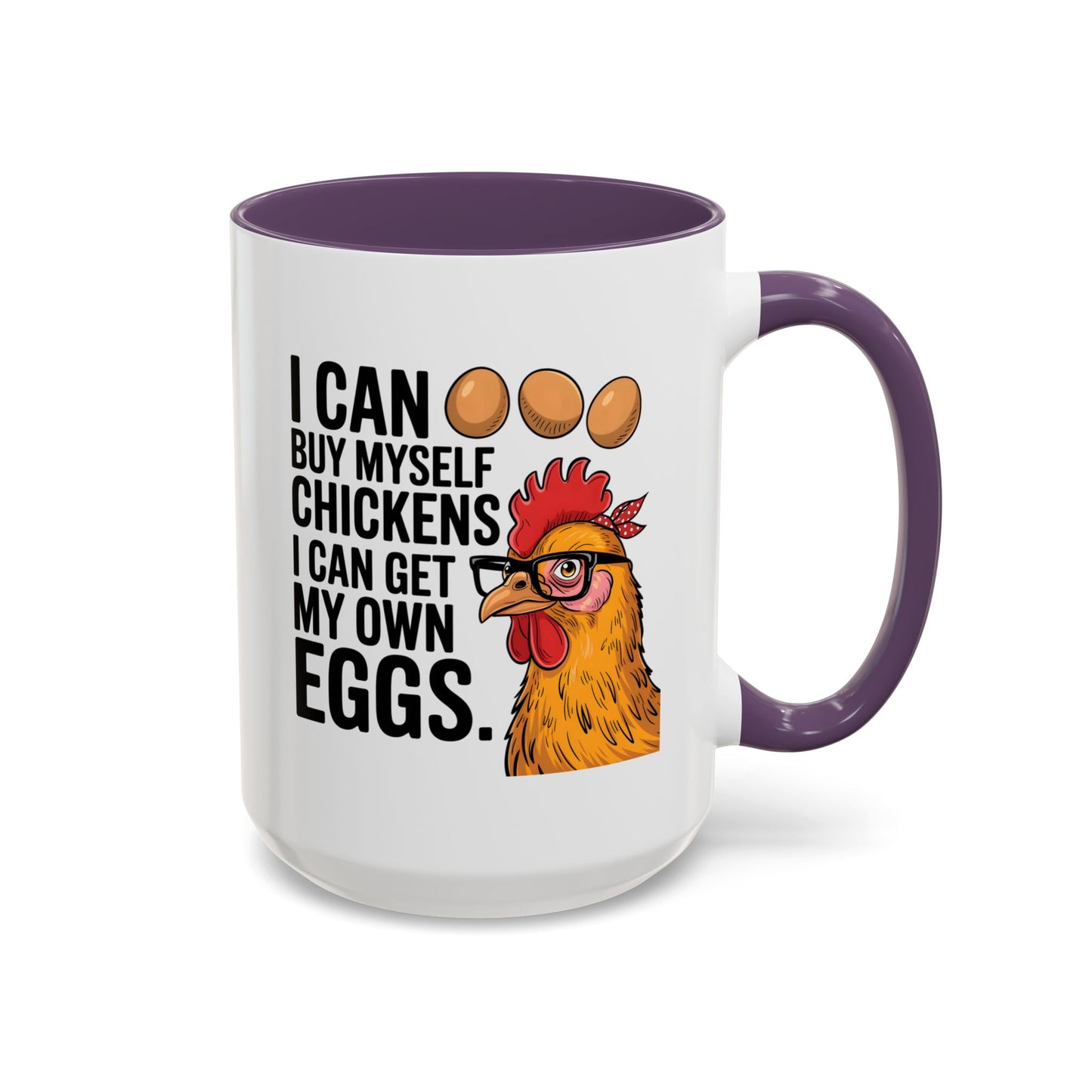 Humor Mug - I Can Buy Myself Chickens