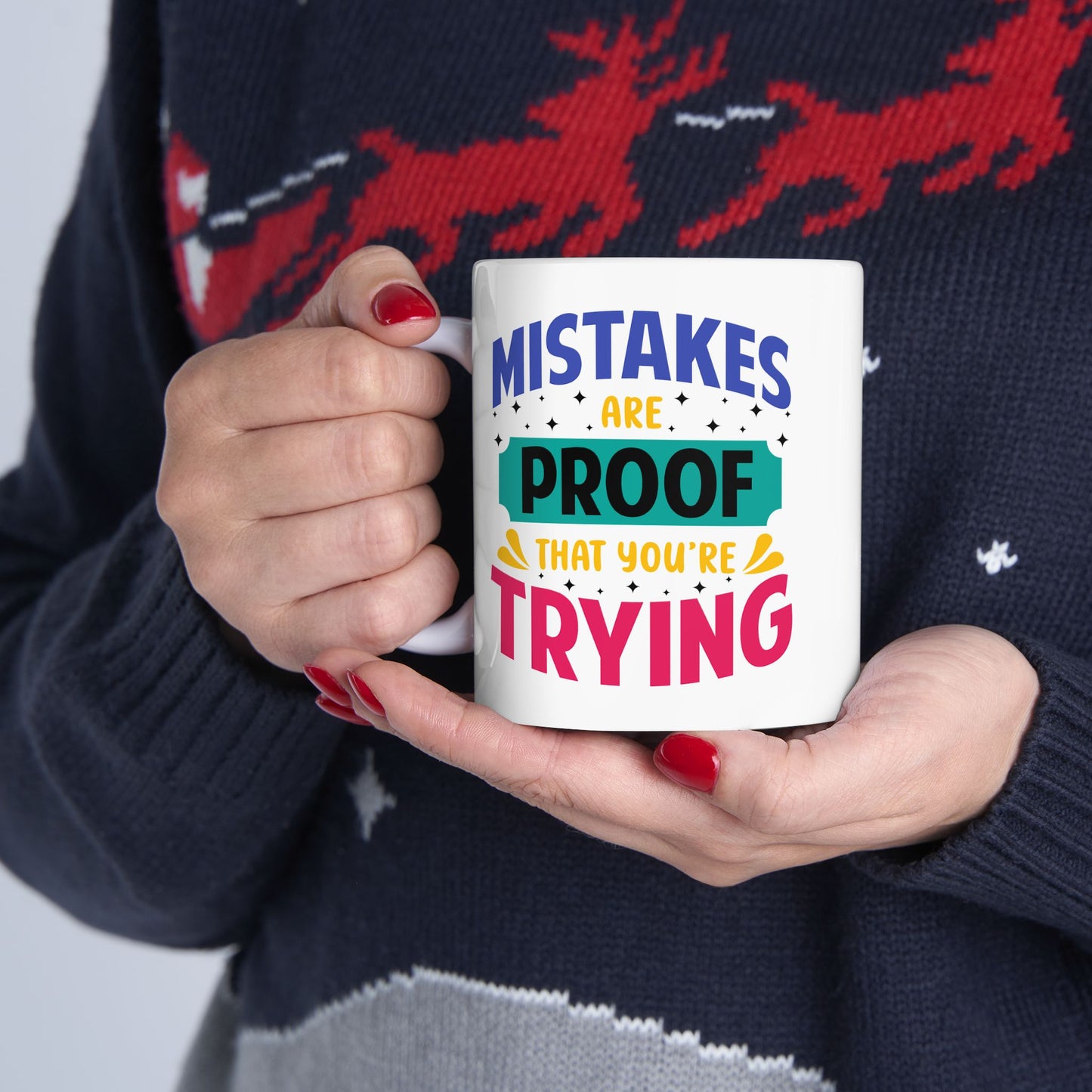 Motivation Mug - Mistakes Are Proof That You're Trying 3
