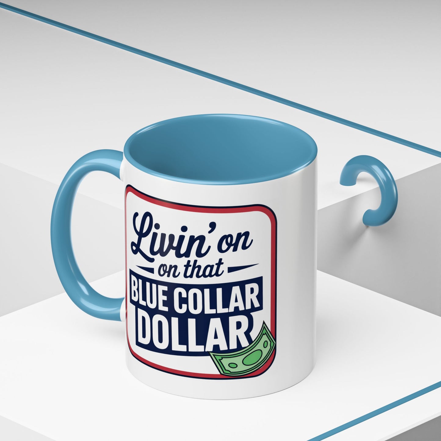 Humor Mug - Living on That Blue Collar Dollar