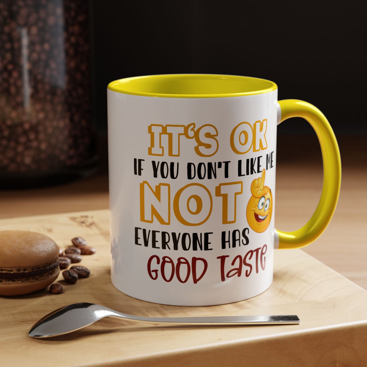 Humor Mug - It's Ok If You Don't Like Me