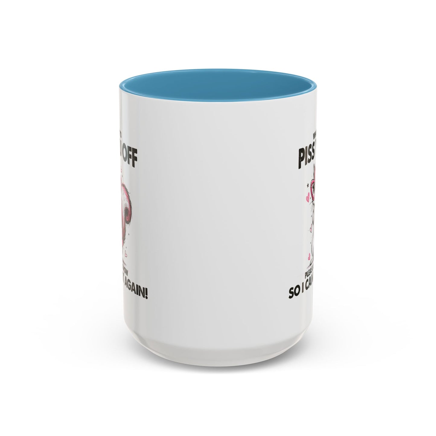Adult Mug - What I Did To Piss You Off