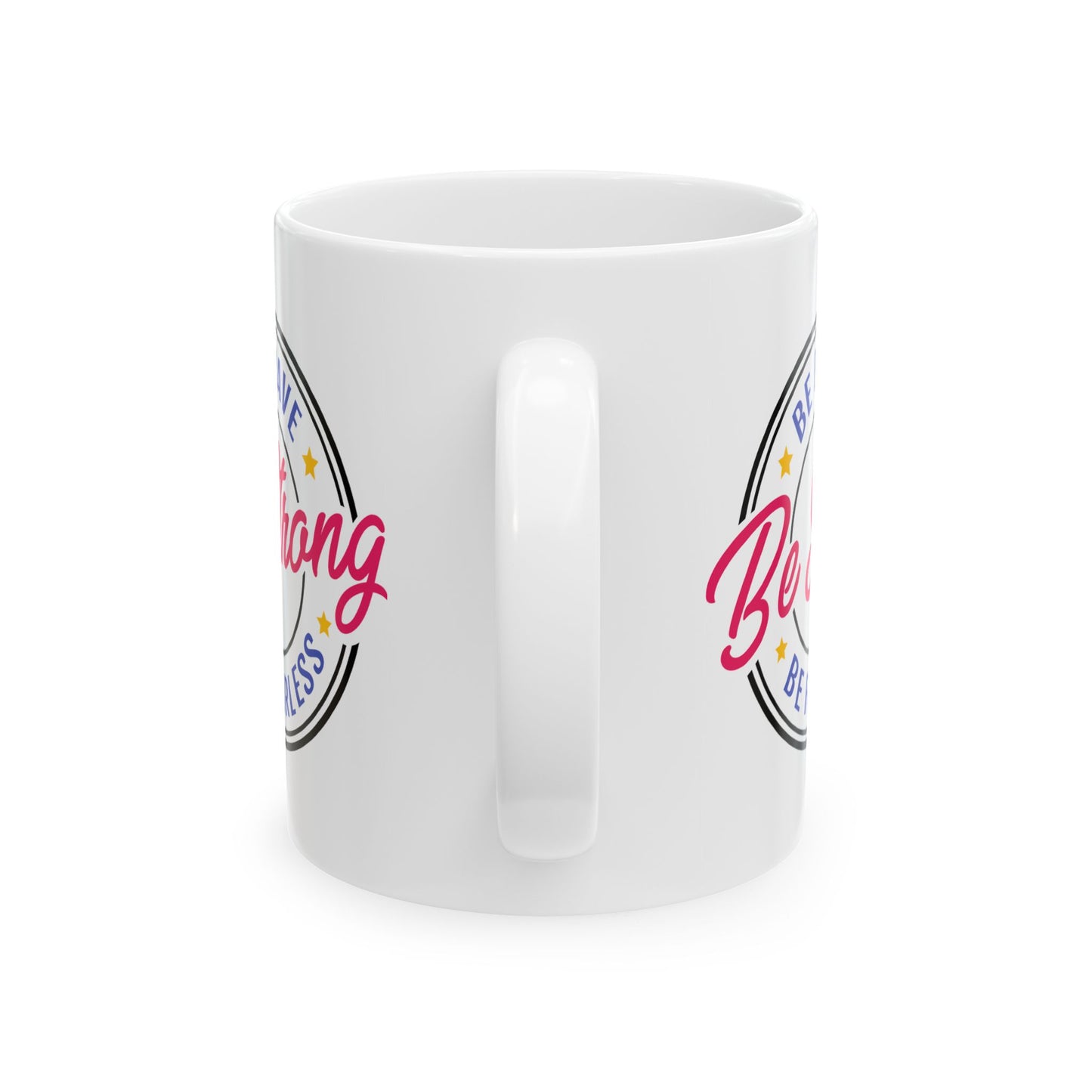 Motivation Mug - Be Strong Be Brave Be Fearless