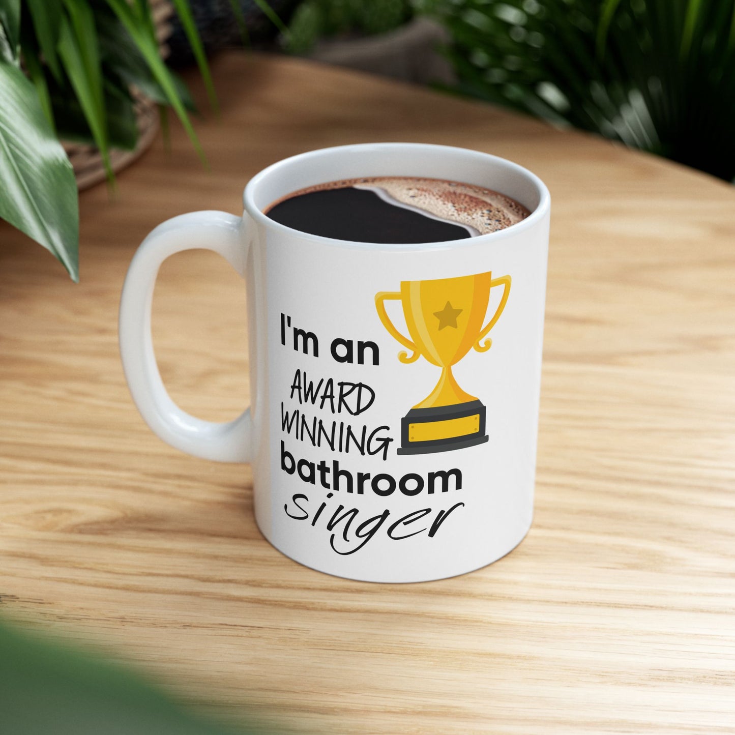 Humor Mug - I Am An Award Winning Bathroom Singer