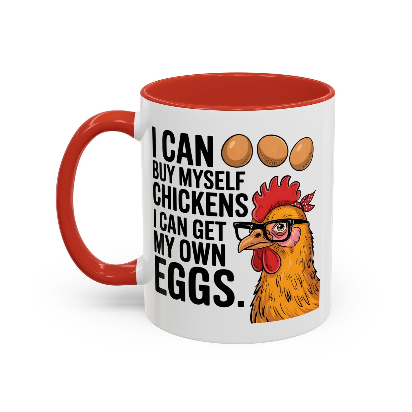 Humor Mug - I Can Buy Myself Chickens