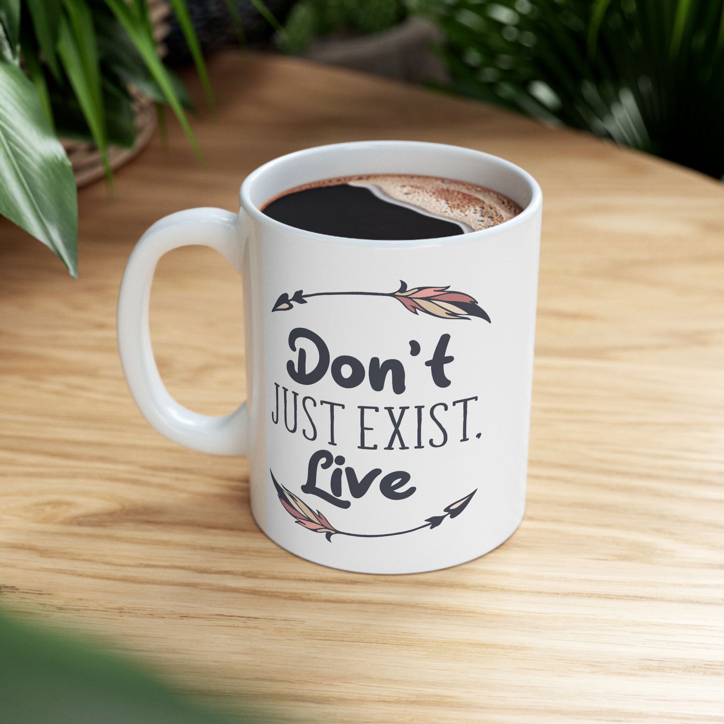 Motivation Mug - Don't Just Exist Live