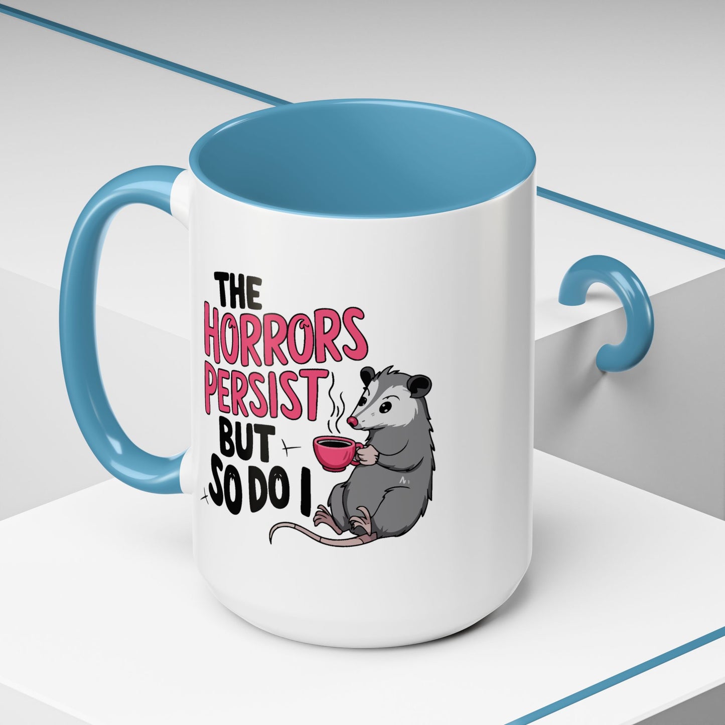 Humor Mug - The Horrors Persist